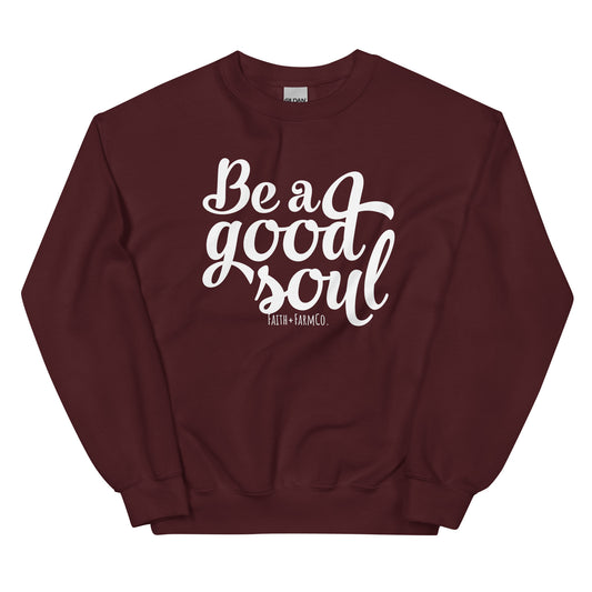 Be a Good Soul Sweatshirt