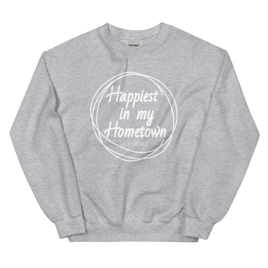 Happiest in My Hometown Sweatshirt