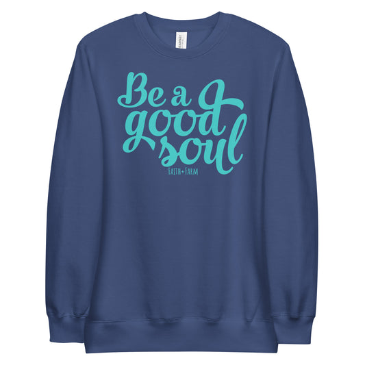 Be a Good Soul sweatshirt