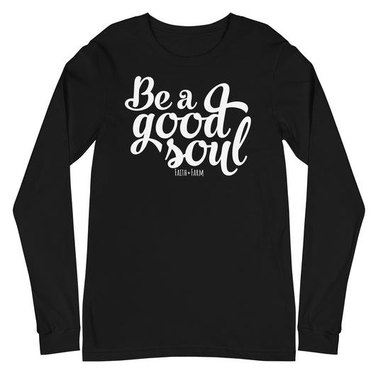 Be a Good Soul Long Sleeve Tee